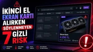 İkinci El Ekran Kartı Alırken Söylenmeyen 7 Gizli Risk