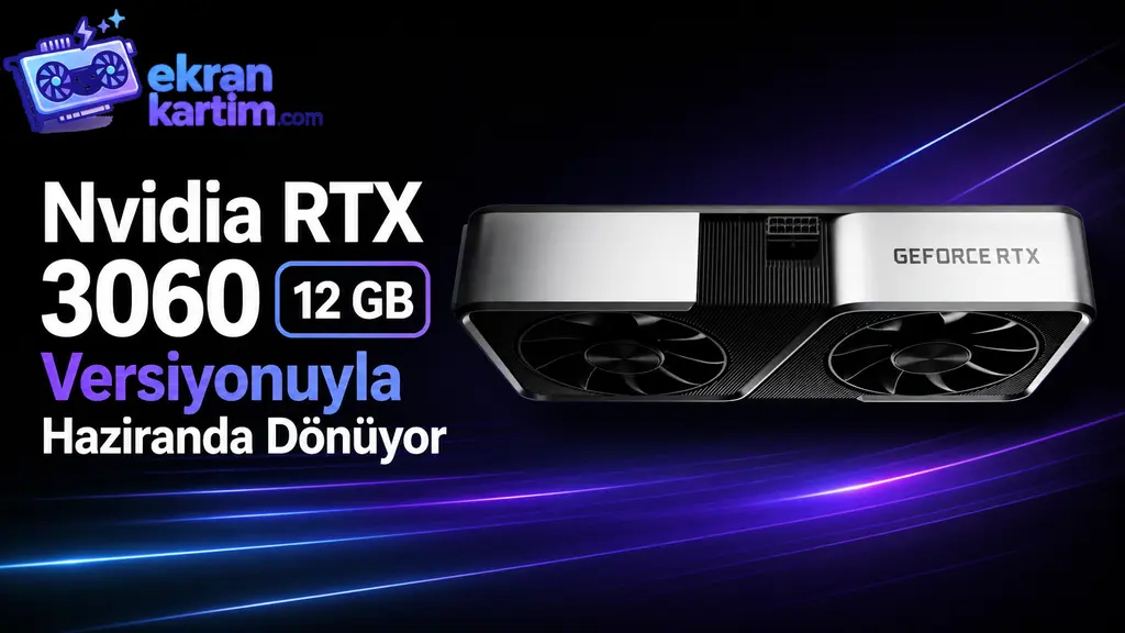 Nvidia RTX 3060 12 GB Versiyonuyla Haziranda Dönüyor